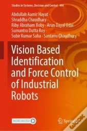 Vision Based Identification And Force Control Of Industrial Robots