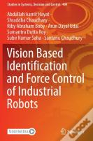 Vision Based Identification And Force Control Of Industrial Robots
