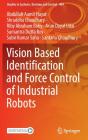 Vision Based Identification And Force Control Of Industrial Robots - Preview