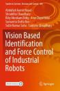 Vision Based Identification And Force Control Of Industrial Robots - Preview