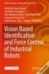 Vision Based Identification And Force Control Of Industrial Robots
