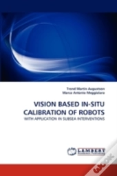 Vision Based In-Situ Calibration Of Robots