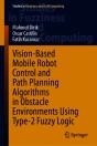 Vision-Based Mobile Robot Control And Path Planning Algorithms In Obstacle Environments Using Type-2 Fuzzy Logic - Preview