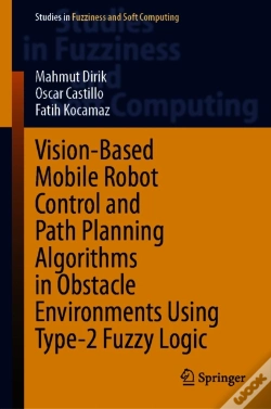 Capa do artigo Vision-Based Mobile Robot Control And Path Planning Algorithms In Obstacle Environments Using Type-2 Fuzzy Logic