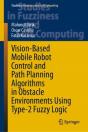 Vision-Based Mobile Robot Control And Path Planning Algorithms In Obstacle Environments Using Type-2 Fuzzy Logic - Preview