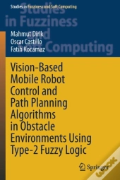 Vision-Based Mobile Robot Control And Path Planning Algorithms In Obstacle Environments Using Type-2 Fuzzy Logic