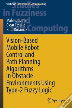 Capa do artigo Vision-Based Mobile Robot Control And Path Planning Algorithms In Obstacle Environments Using Type-2 Fuzzy Logic