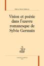 Vision Et Poésie Dans L'Oeuvre Romanesque De Sylvie Germain - Preview