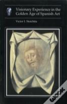 Visionary Experience In The Golden Age Of Spanish Art