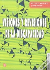 Visiones Y Revisiones De La Discapacidad 