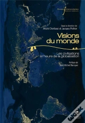 Visions Du Monde : Les Civilisations À L'Heure De La Globalisation