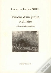 Visions D'Un Jardin Ordinaire ; Poèmes Et Photographies