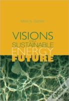Visions For A Sustainable Energy Future