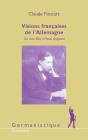 Visions Françaises De L'Allemagne : De Léon Bloy À Pascal Quignard - Preview