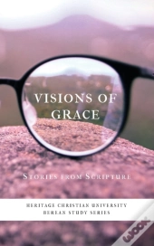 Visions Of Grace: Stories From Scripture