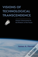 Visions Of Technological Transcendence