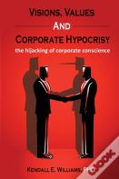 Visions, Values, And Corporate Hypocrisy