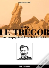 Visiter Le Tregor En Compagnie D'Anatole Le Braz