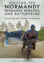 Visiting The Normandy Invasion Beaches And Battlefields - Preview