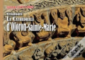 Visitons La Cathédrale D'Oloron-Sainte-Marie