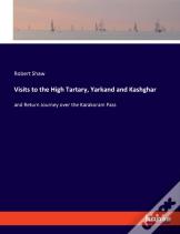 Visits To The High Tartary, Yarkand And Kashghar