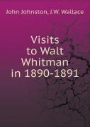 Visits To Walt Whitman In 1890-1891
