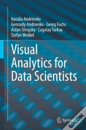 Visual Analytics For Data Scientists