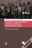 Visual Arts, Representations And Interventions In Contemporary China