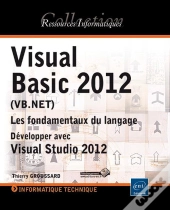 Visual Basic 2012 (Vb.Net) - Les Fondamentaux Du Langage - Developper Avec Visual Studio 2012