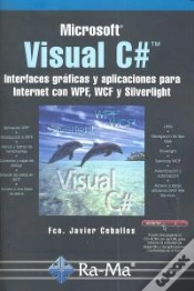 Capa do artigo Visual C#. Interfaces Gráficas Y Aplicaciones Para Internet Con Wpf, Wcf Y Silverlight