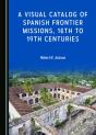 Visual Catalog Of Spanish Frontier Missions, 16th To 19th Centuries - Preview