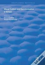 Visual Culture And Decolonisation In Britain
