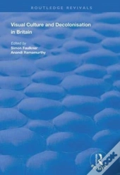 Visual Culture And Decolonisation In Britain