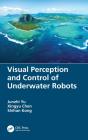 Visual Perception And Control Of Underwater Robots - Preview