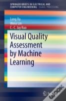 Visual Quality Assessment By Machine Learning