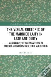 Visual Rhetoric Of The Married Laity In Late Antiquity