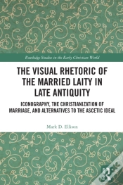 Capa do artigo Visual Rhetoric Of The Married Laity In Late Antiquity