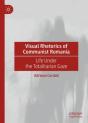 Visual Rhetorics Of Communist Romania - Preview