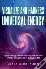 Capa do artigo Visualize And Harness Universal Energy: