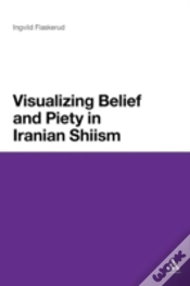 Capa do artigo Visualizing Belief And Piety In Iranian Shiism