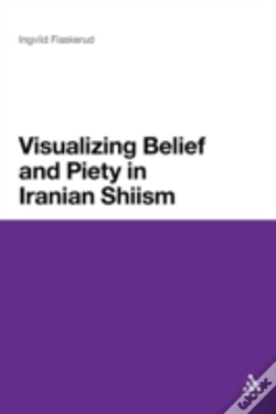 Capa do artigo Visualizing Belief And Piety In Iranian Shiism
