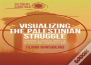 Visualizing The Palestinian Struggle