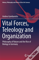 Vital Forces, Teleology And Organization