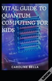 Capa do artigo Vital Guide To Quantum Computing For Kids