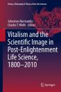 Vitalism And The Scientific Image In Post-Enlightenment Life Science, 1800-2010 - Preview