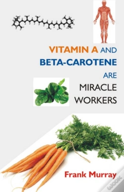 Capa do artigo Vitamin A And Beta-Carotene Are Miracle Workers