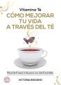 Vitamina Té Cómo Mejorar Tu Vida A Través Del Té - Preview
