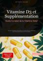 Vitamine D3 Et Supplémentation: Guide Complet De La Vitamine Soleil - Preview
