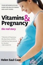 Vitamins And Pregnancy: The Real Story
