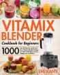 Vitamix Blender Cookbook For Beginners - Preview